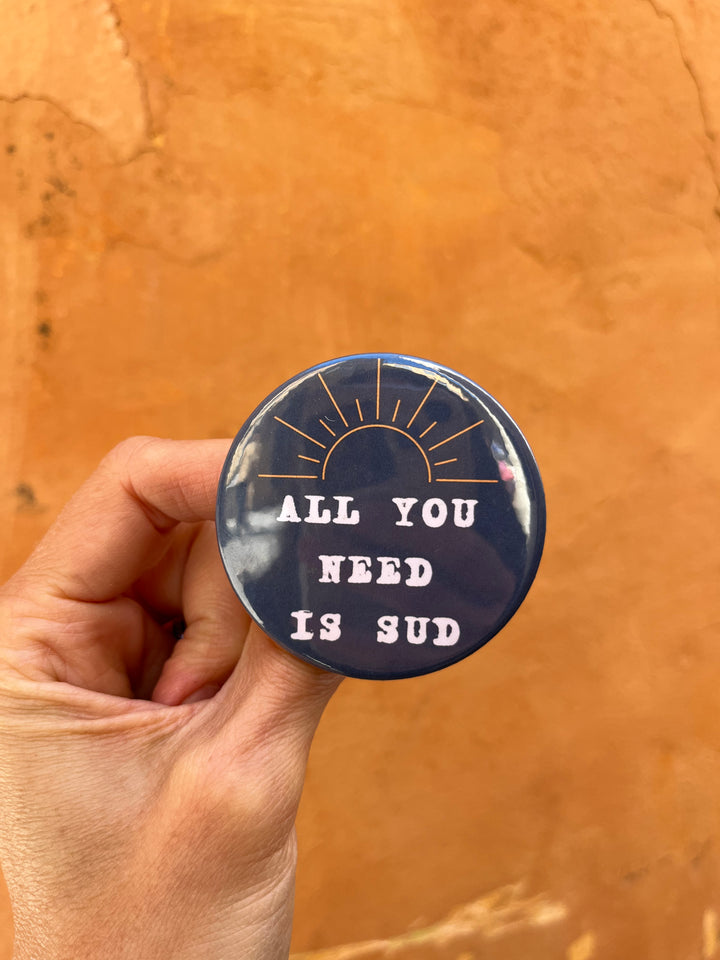 Badge All you need is Sud