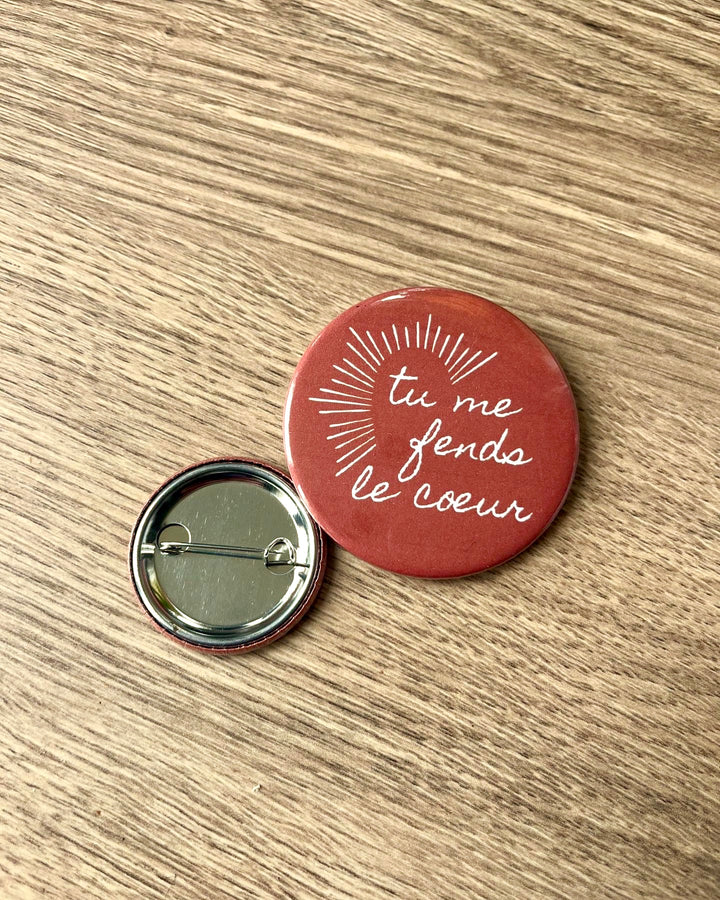 Badge Tu me fends le cœur